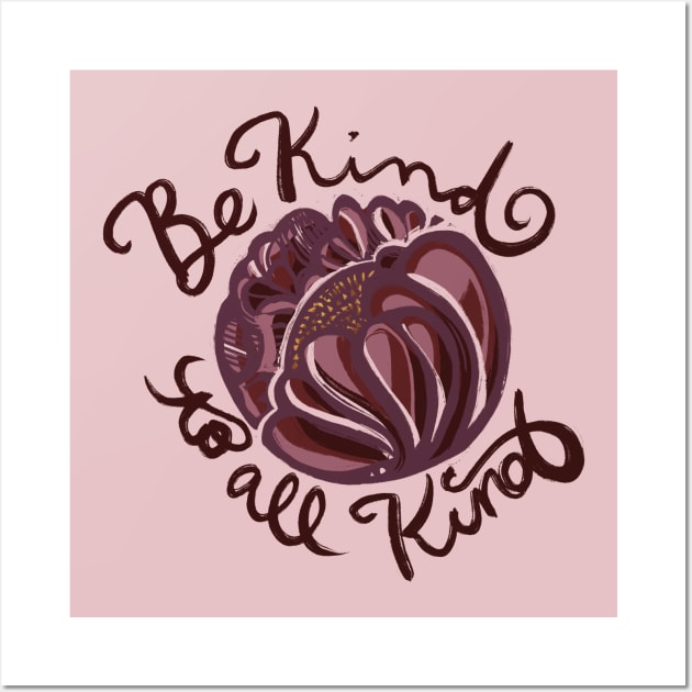 Be Kind to all Kind Wall Art by bubbsnugg